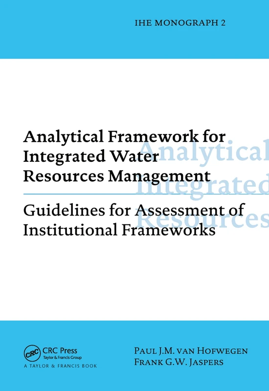 Analytical Framework for Integrated Water Resources Management: IHE monographs 2