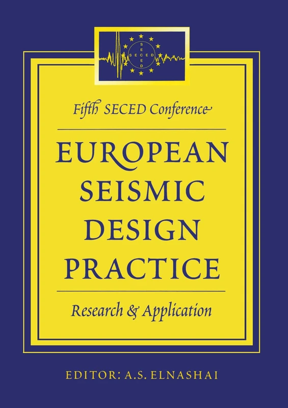 European Seismic Design Practice - Research and Application: Proceedings of the 5th SECED conference, Chester, UK, 26-27 October 1995