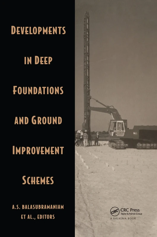 Developments in Deep Foundations and Ground Improvement Schemes: Proceedings symposia on geotextiles, geomembranes & other geosynthetics in ground ... improvement schemes, Bangkok, Thailand, 1994