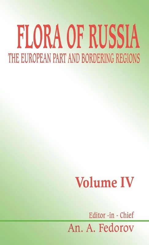 Flora of Russia - Volume 4: The European Part and Bordering Regions: 04