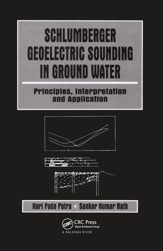 Schlumberger Geolectric Sounding in Ground Water: Principles, Interpretation & Applicatons