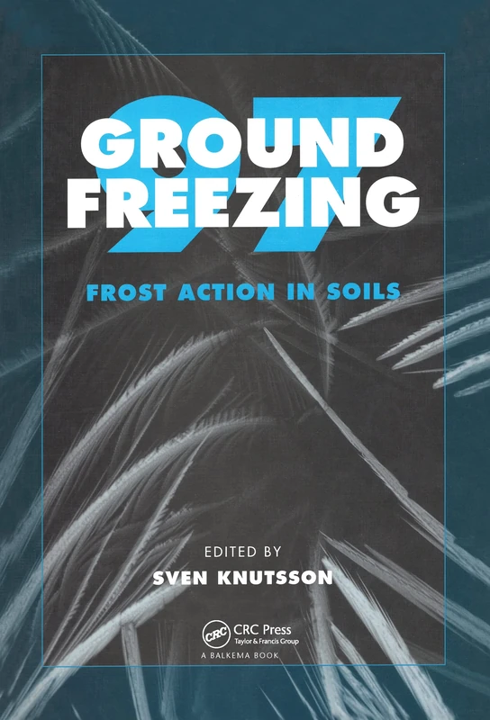 Ground Freezing 97: Frost Action in Soils: Proceedings of an international symposium, Lulea, Sweden, 15-17 April 1997