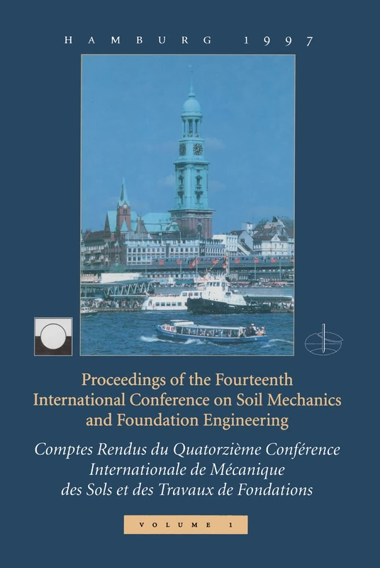 XIVth International Conference on Soil Mechanics and Foundation Engineering, volume 1: Proceedings / Comptes-rendus / Sitzungsberichte, Hamburg, 6 - 12 September 1997, 4 volumes