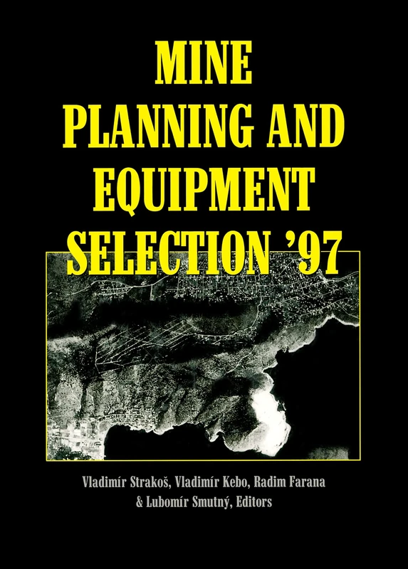Mine Planning and Equipment Selection 1997: Proceedings of the Sixth International Symposium, Ostrava, Czech Republic, 3-6 September 1997