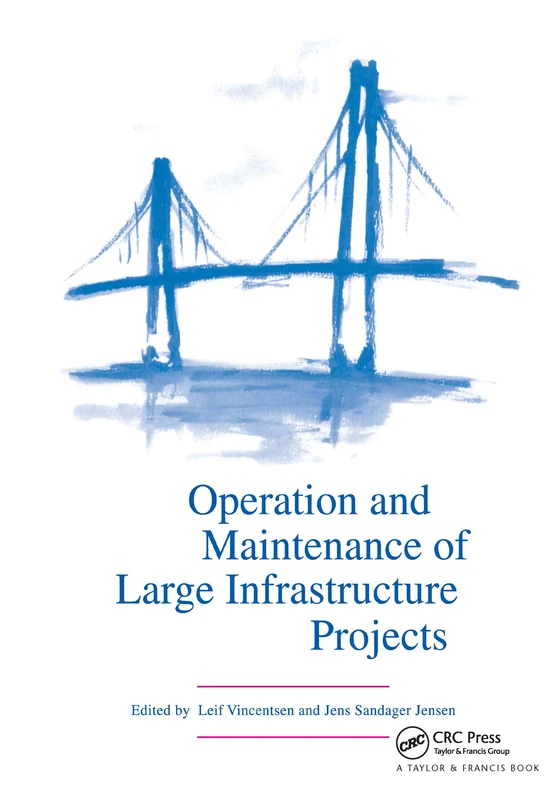 Operation and Maintenance of Large Infrastructure Projects: Proceedings of the International Symposium, Copenhagen, Denmark, 10-13 May 1998