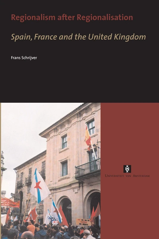 Regionalism after Regionalisation: Spain, France and the United Kingdom (AUP Dissertation Series)