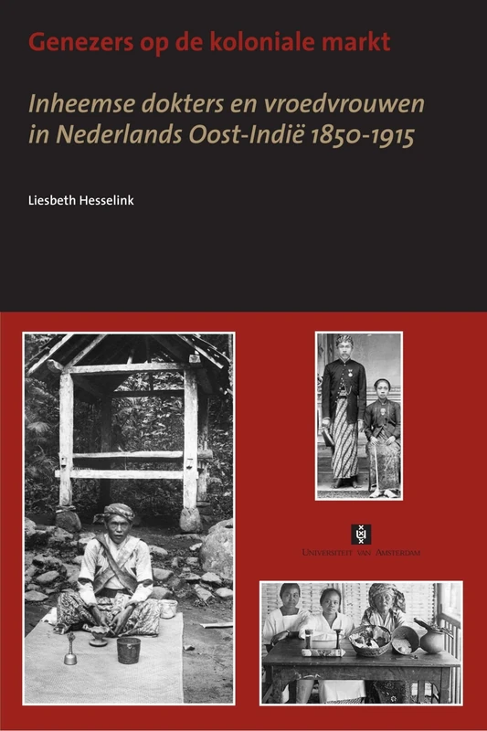 Genezers op de Koloniale Markt: Inheemse Dokters en Vroedvrouwen in Nederlands Oost-Indië 1850-1915 (UvA Proefschriften) - Image 1