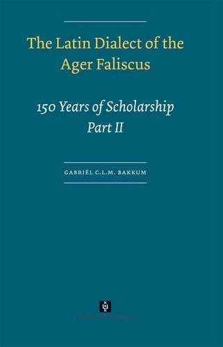 The Latin Dialect of the Ager Faliscus: NIET LOS BESTELBAAR: 150 Years of Scholarship (Volume 2) (AUP Dissertation Series) - Image 1