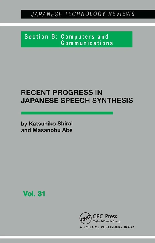 Recent Progress in Japanese Speech Synthesis: Section B: Computers and Communications: 31 (Japanese Technology Reviews)