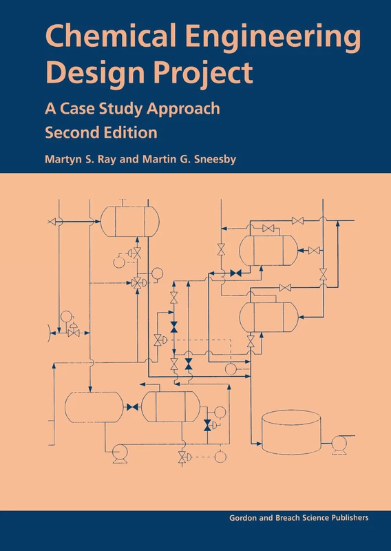 Chemical Engineering Design Project: A Case Study Approach, Second Edition
