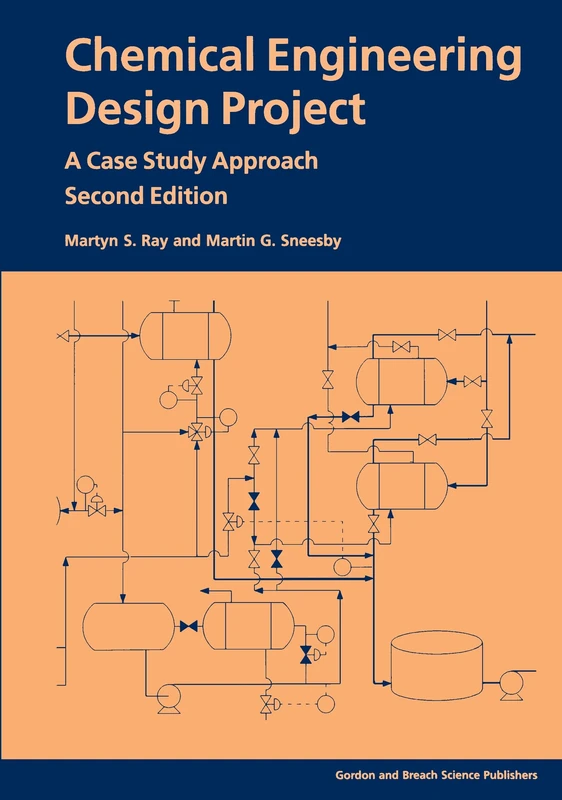 Chemical Engineering Design Project (Second Edition): A Case Study Approach: A Case Study Approach, Second Edition