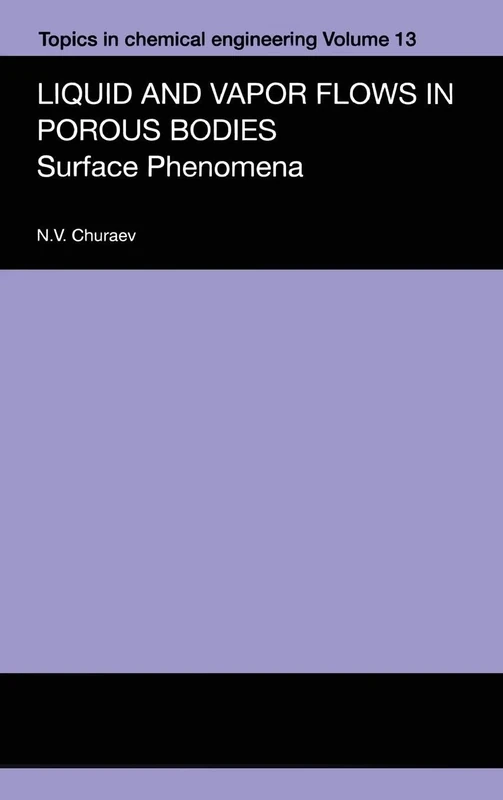 Liquid and Vapour Flows in Porous Bodies: Surface Phenomena: 13 (Topics in Chemical Engineering)
