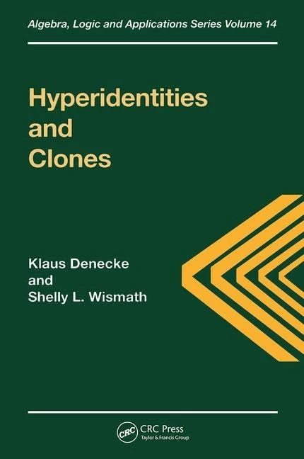 Hyperidentities and Clones: 14 (Algebra, Logic and Applications) - Image 1