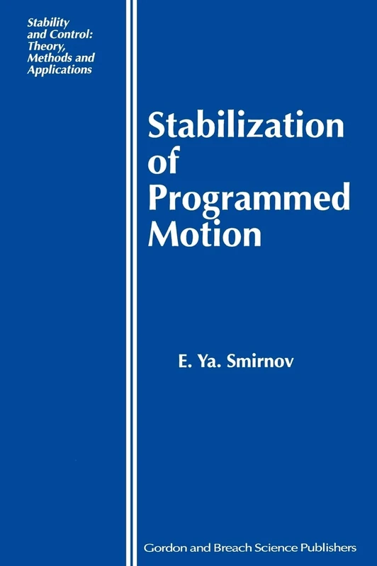 Stabilization of Programmed Motion (Stability and Control: Theory, Methods and Applications)