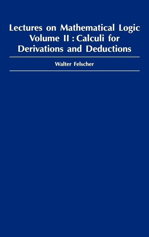 Lectures on Mathematical Logic, Volume II: Calculi for Derivations and Deductions: 02