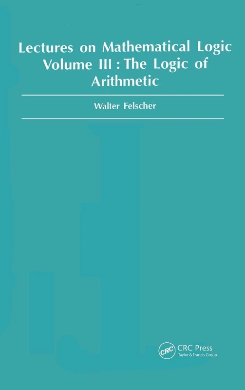 Logic of Arithmetic: 03 (Lectures on Mathematical Logic)