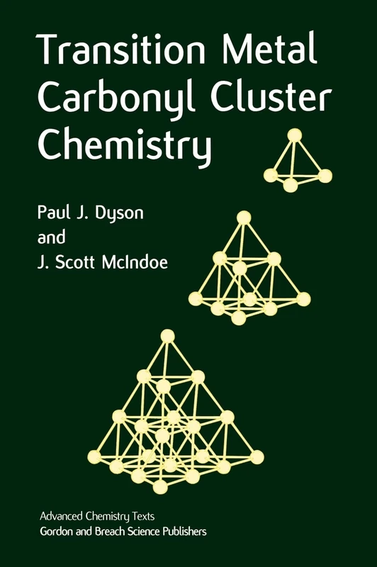 Transition Metal Carbonyl Cluster Chemistry (Advanced Chemistry Texts, Volume 2)