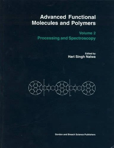 Advanced Functional Molecules & Polymers: Volume 2: Processing Spectroscopy: v. 2 (Advanced Functional Molecules and Polymers)