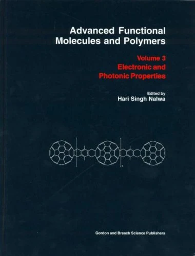 Advanced Functional Molecules & Polymers Volume Three: Volume 3: Electronic and Photonic Properties: v. 3