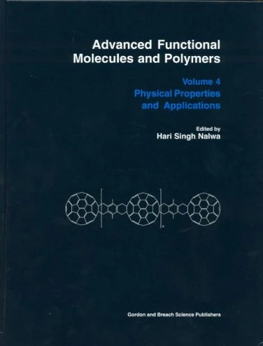 Advanced Functional Molecules & Polymers Volume Four: Volume 4: Physical Properties and Applications: v. 4 (Advanced Functional Molecules and Polymers)
