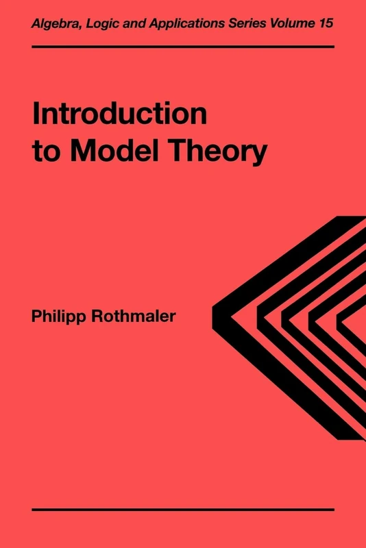 Introduction to Model Theory: 15 (Algebra, Logic and Applications)