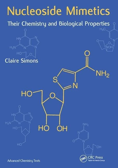 Nucleoside Mimetics: Their Chemistry and Biological Properties (Advanced Chemistry Texts)