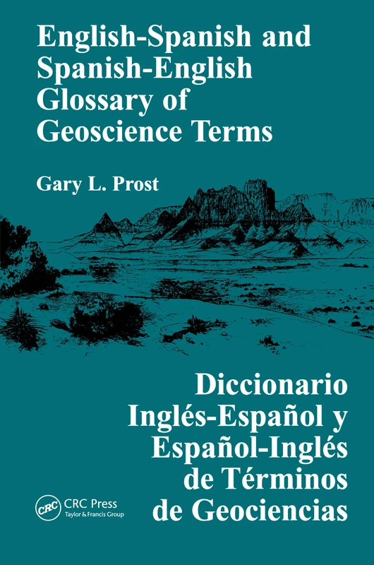 English-Spanish and Spanish-English Glossary of Geoscience Terms: Diccionario Ingles-Espanol Y Espanol-Ingles De Terminos De Geociencias
