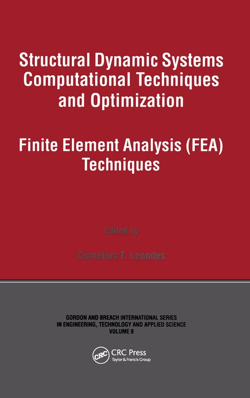 Structural Dynamic Systems Computational Techniques and Optimization: Finite Element Analysis Techniques: 8 (Gordon and Breach International Series in Engineering, Technolo)