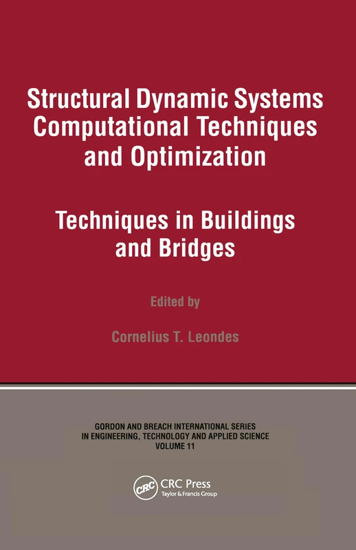Structural Dynamic Systems Computational Techniques and Optimization: Techniques in Buildings and Bridges: v. 11. (Gordon and Breach International Series in Engineering, Technolo)