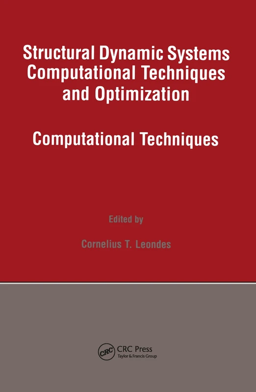 Structural Dynamic Systems Computational Techniques and Optimization: Computational Techniques: 13 (Gordon and Breach International Series in Engineering, Technolo)