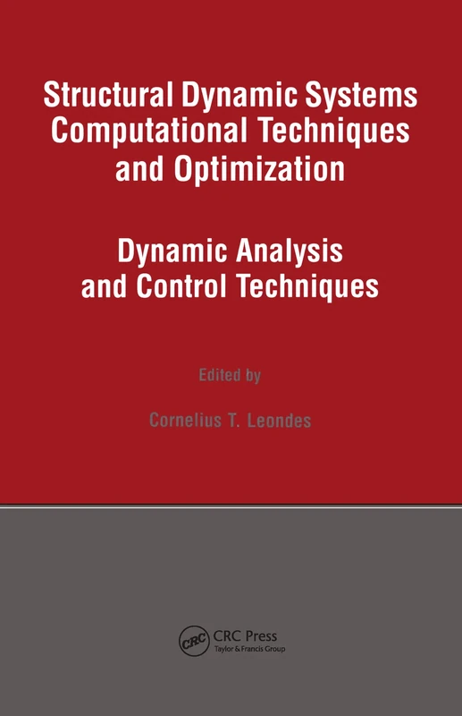 Structural Dynamic Systems Computational Techniques and Optimization: Dynamic Analysis and Control Techniques: 14 (Gordon and Breach International Series in Engineering, Technolo)