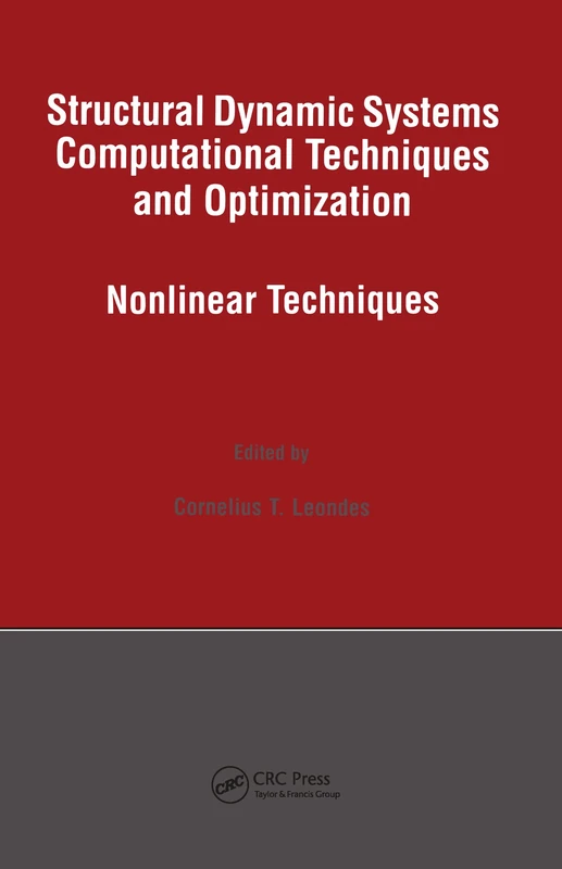 Structural Dynamic Systems Computational Techniques and Optimization: Nonlinear Techniques: 15 (Gordon and Breach International Series in Engineering, Technolo)