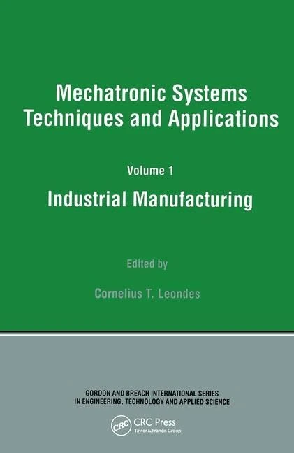 Industrial Manufacturing: 01 (Mechatronic Systems, Techniques, and Applications)