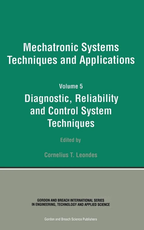 Diagnostic, Reliablility and Control Systems: Diagnostic, Reliability and Control System Techniques: 05 (Mechatronic Systems, Techniques, and Applications)