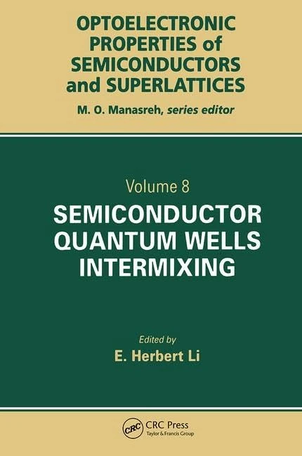 Semiconductor Quantum Well Intermixing: Material Properties and Optoelectronic Applications: 8 (Optoelectronic Properties of Semiconductors and Superlattice)