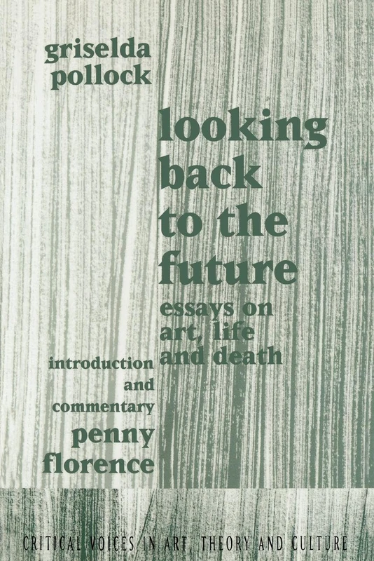 Looking Back to the Future: 1990-1970 (Critical Voices in Art, Theory and Culture)