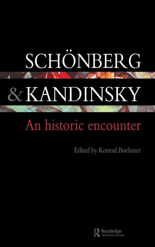 Schonberg and Kandinsky: An Historic Encounter (Contemporary Music Studies)