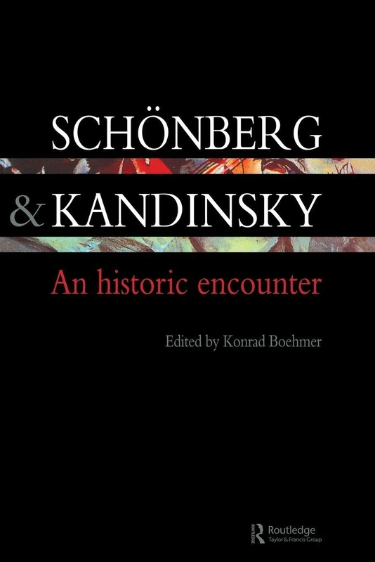 Schonberg and Kandinsky: An Historic Encounter (Contemporary Music Studies)