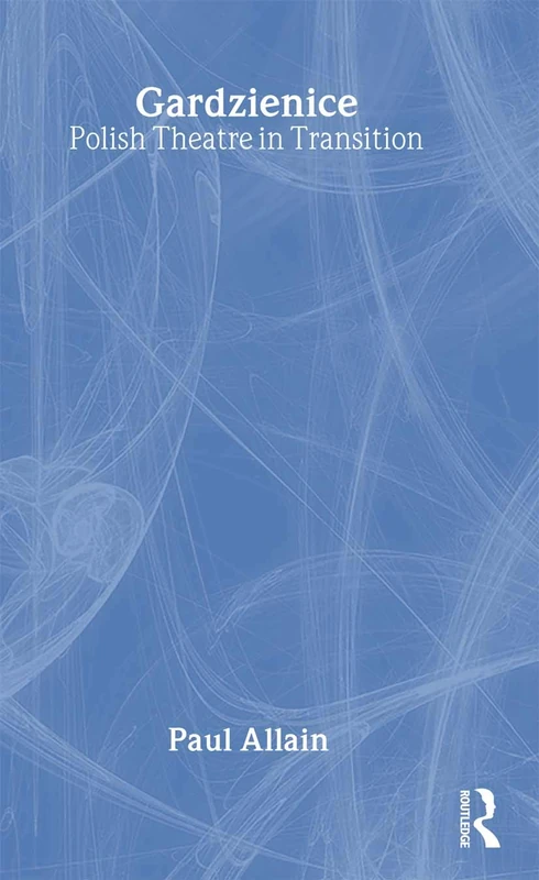 Routledge Gardzienice: Polish Theatre in Transition - Hardcover