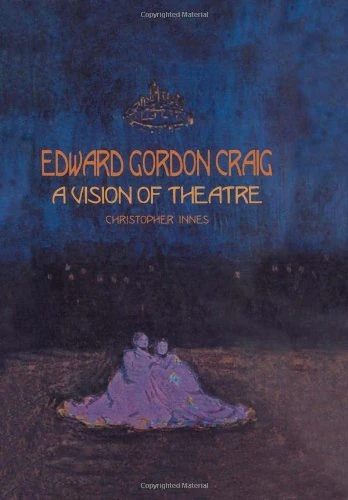 Edward Gordon Craig: A Vision of Theatre (Routledge Harwood Contemporary Theatre Studies, 28)