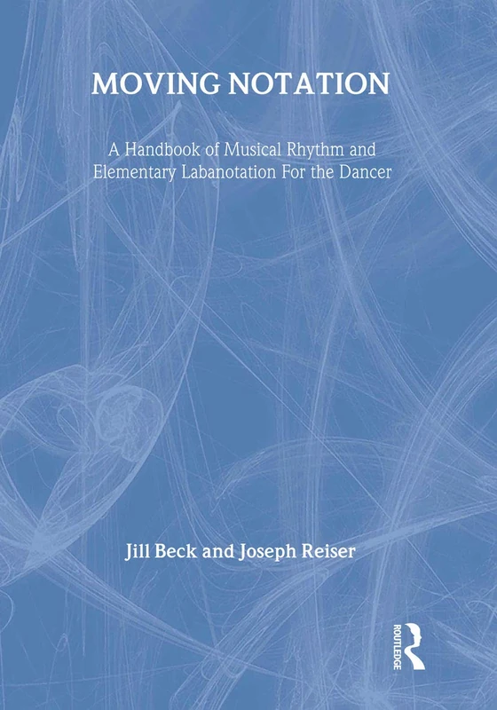Moving Notation: A Handbook of Musical Rhythm & Elementary Labanotation for the Dancer