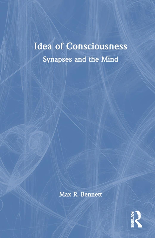 CRC Press - The Idea of Consciousness: Synapses and the Mind - Image 1