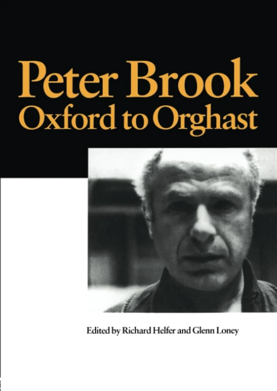 Peter Brook: Oxford to Orghast (Contemporary Theatre Studies)