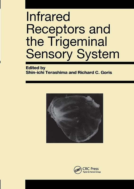 Infrared Receptors and the Trigeminal Sensory System: A Collection of Papers by S. Terashima, R.C. Goris et al.