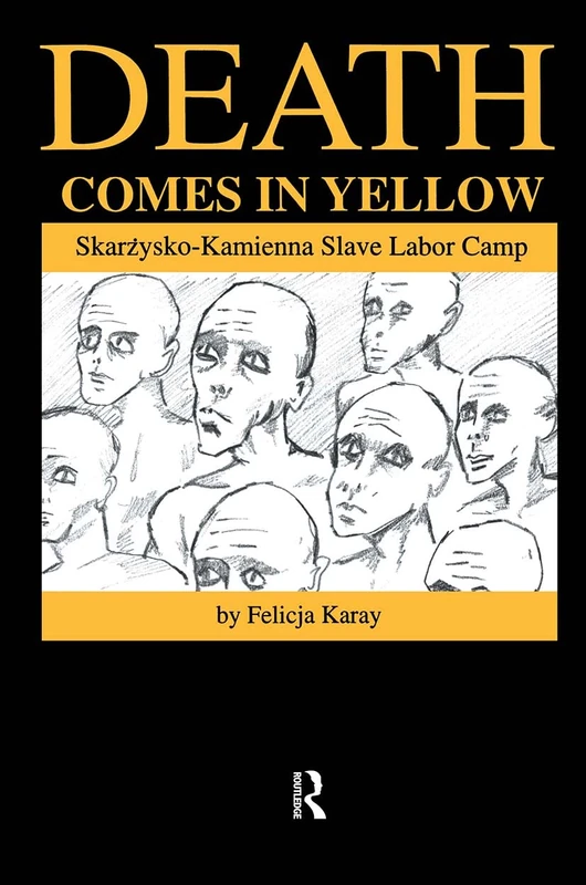 Death Comes in Yellow: Skarzysko-Kamienna Slave Labor Camp - Image 1