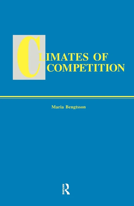 Climates of Global Competition: 5 (Routledge Studies in Global Competition)