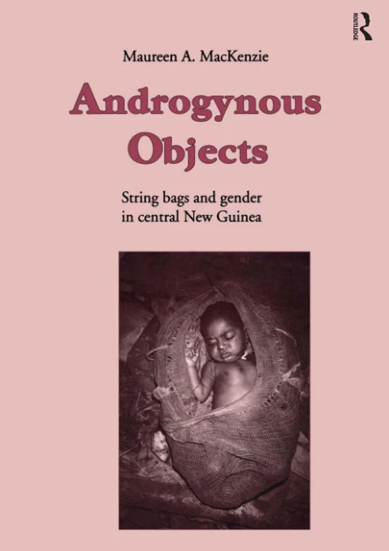 Androgynous Objects: String Bags and Gender in Central New Guinea (Studies in Anthropology and History) - Image 1