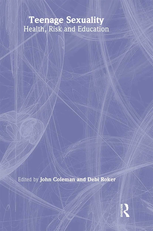 Teenage Sexuality: Health, Risk & Education