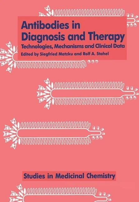 Antibodies in Diagnosis and Therapy: Technologies, Mechanisms and Clinical Data: 3 (Studies in Anthropology and History)