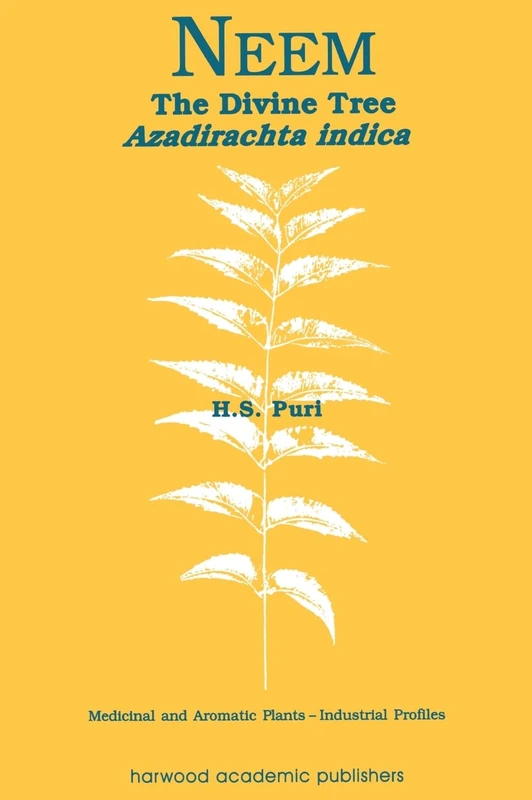 Neem: The Divine Tree Azadirachta indica (Medicinal and Aromatic Plants - Industrial Profiles)